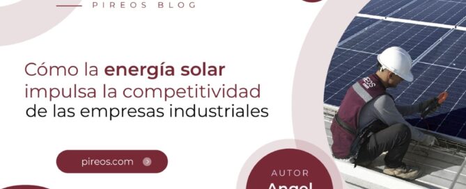 Infografía de Pireos Power que explica cómo la energía solar impulsa la competitividad de las empresas industriales, por Angel Leyva.