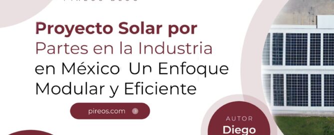 Infografía de Pireos Power sobre proyectos solares industriales en México con un enfoque modular y eficiente, por Diego Tello.