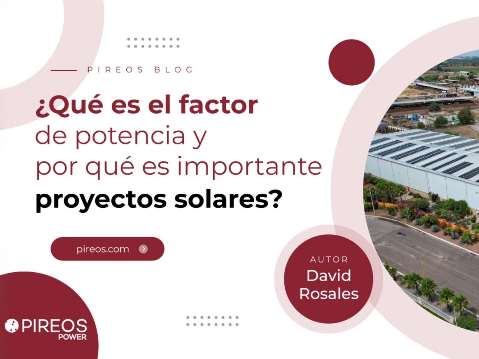 Infografía de Pireos Power: ¿Qué es el factor de potencia y por qué es importante en proyectos solares? Por David Rosales.