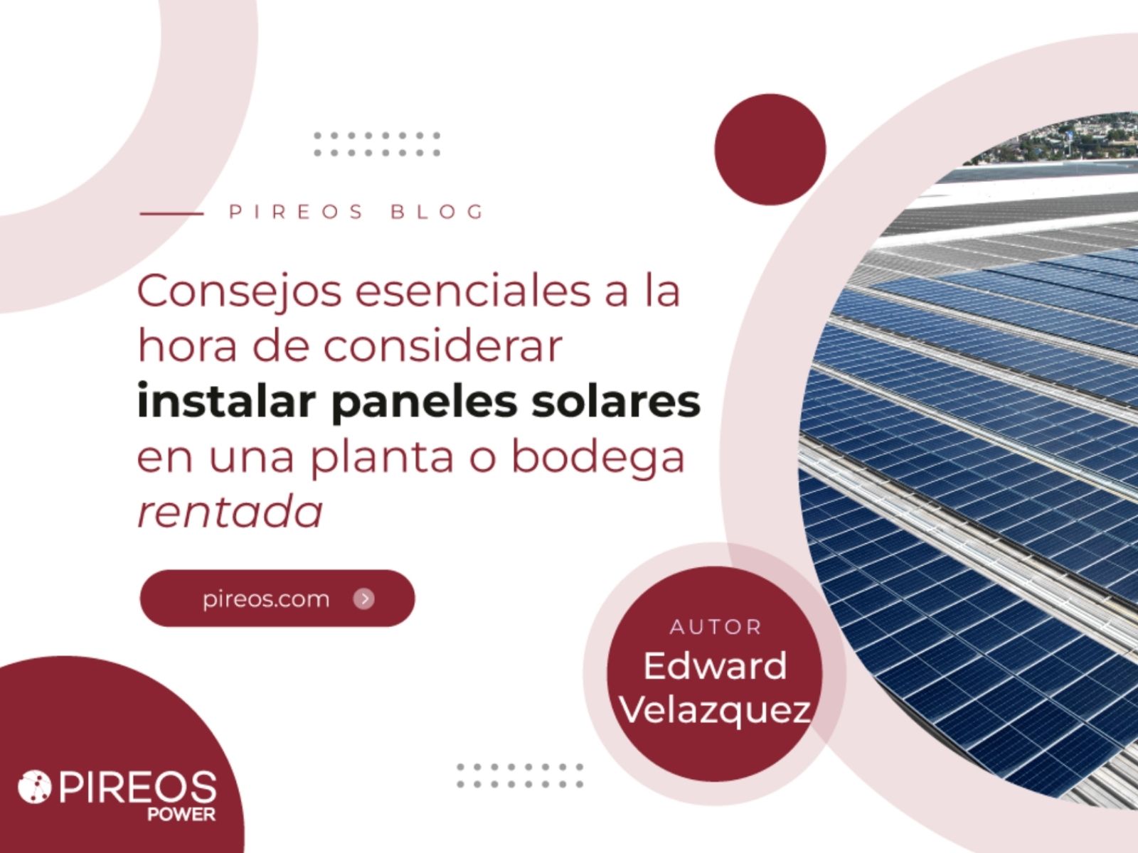 Infografía de Pireos Power con consejos esenciales para instalar paneles solares en una planta o bodega rentada, por Edward Velazquez.
