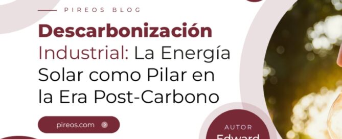 Infografía de Pireos Power sobre la descarbonización industrial y el rol de la energía solar en la era post-carbono, por Edward Velazques.