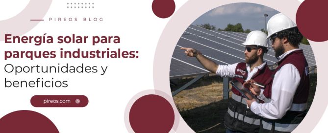 Infografía de PIREOS Power con ingenieros evaluando paneles fotovoltaicos para implementar energía solar para parques industriales.