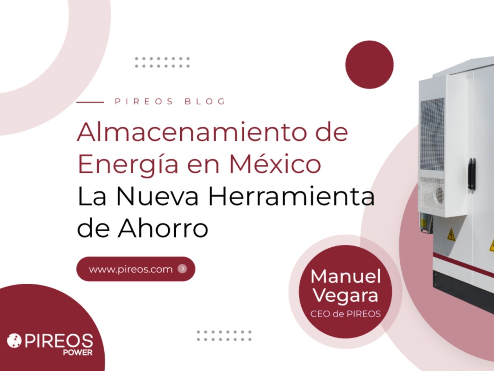 Portada del blog de Pireos Power: Almacenamiento de Energía en México, la nueva herramienta de ahorro, por Manuel Vegara, CEO de PIREOS.